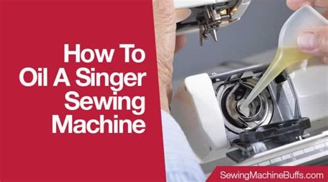 Why Experts Recommend Oiling Singer Sewing Machine for Maintenance